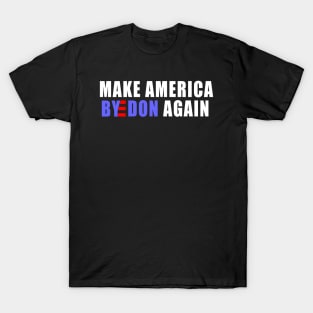 make America ByeDon again Joe Biden president 2020 T-Shirt